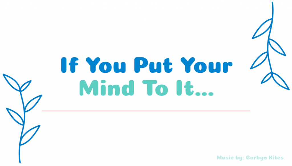 If you put your mind to it